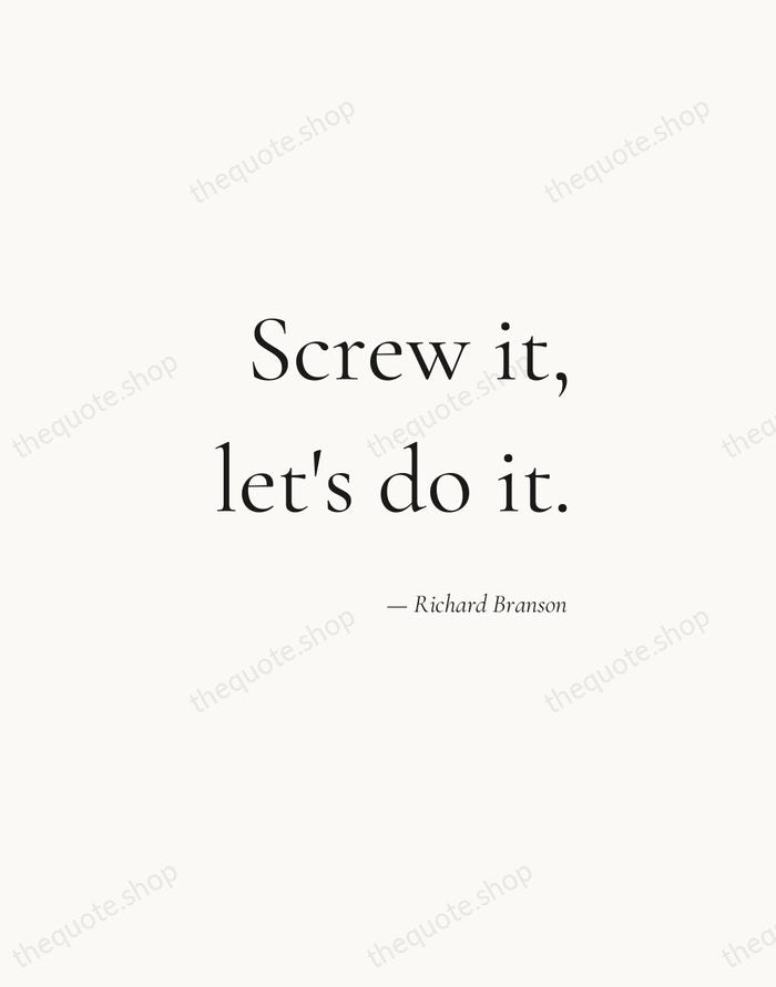 Screw it, let's do it. — Richard Branson — Soft Serif Right