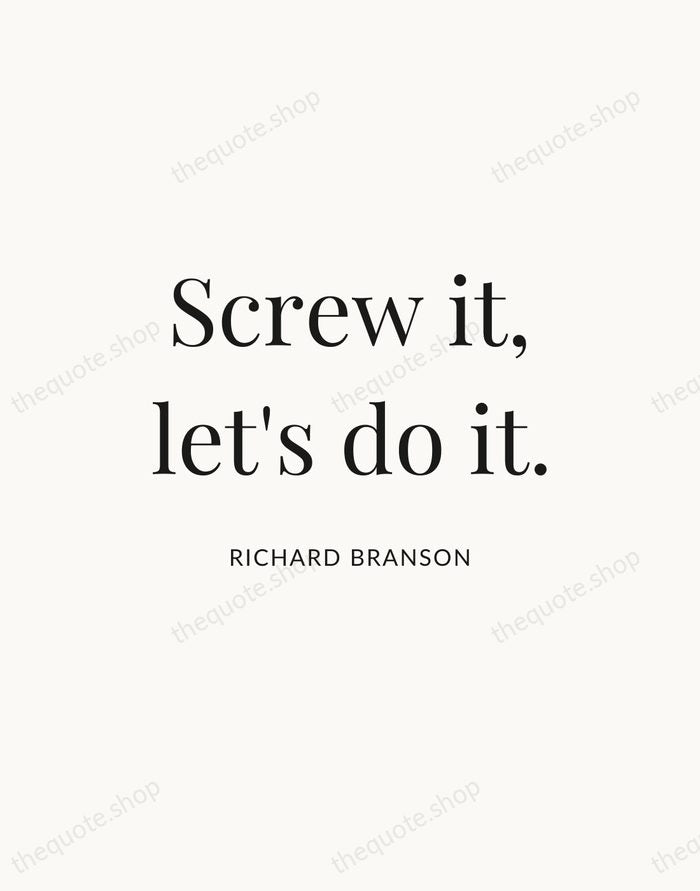 Screw it, let's do it. — Richard Branson — Statement Serif