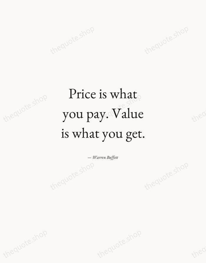 Price is what you pay. Value is what you get. — Warren Buffett — Quiet Garamond
