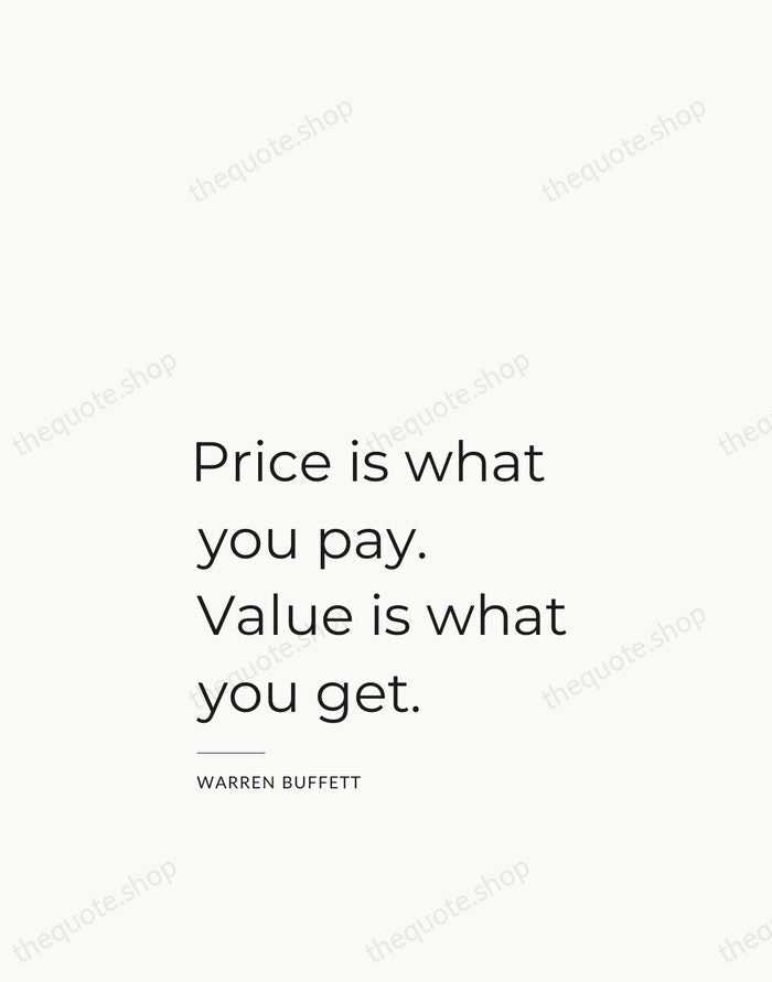 Price is what you pay. Value is what you get. — Warren Buffett — Studio Left