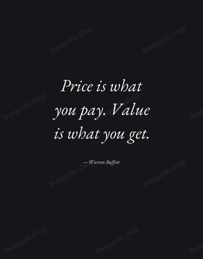 Price is what you pay. Value is what you get. — Warren Buffett — Manuscript Italic