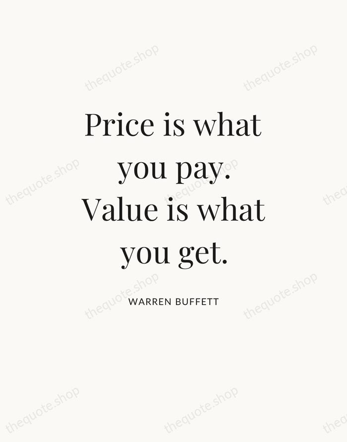 Price is what you pay. Value is what you get. — Warren Buffett — Statement Serif