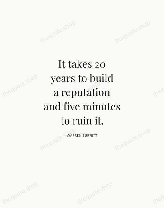 It takes 20 years to build a reputation and five minutes to… — Warren Buffett | Printable Wall Art — Atelier Serif