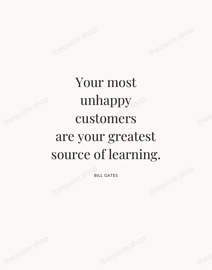 Your most unhappy customers are your greatest source of learning. — Bill Gates | Printable Wall Art — Atelier Serif