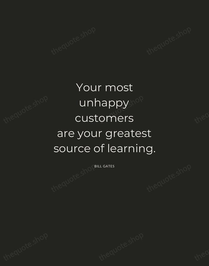 Your most unhappy customers are your greatest source of learning. — Bill Gates — Charcoal Sans