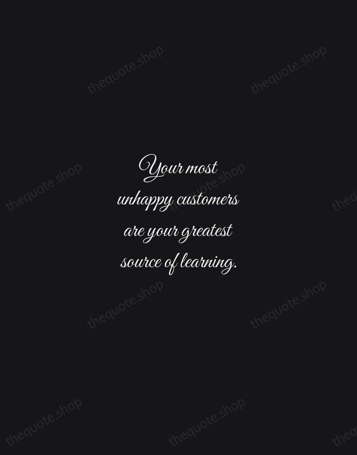 Your most unhappy customers are your greatest source of learning. — Bill Gates — Night Script