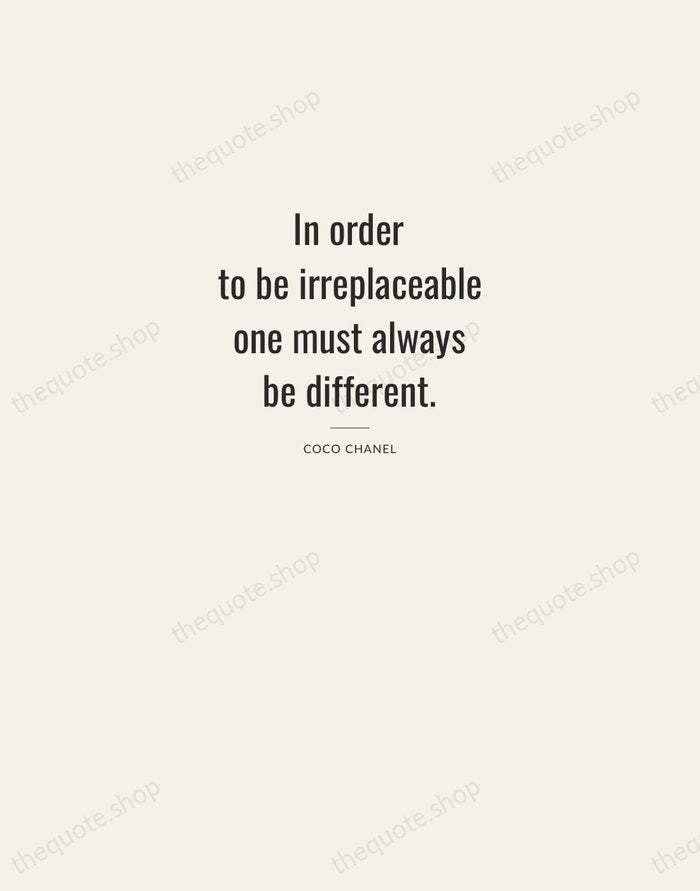 In order to be irreplaceable one must always be different. — Coco Chanel — Letterpress Caps