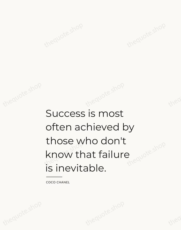 Success is most often achieved by those who don't know that failure… — Coco Chanel — Studio Left