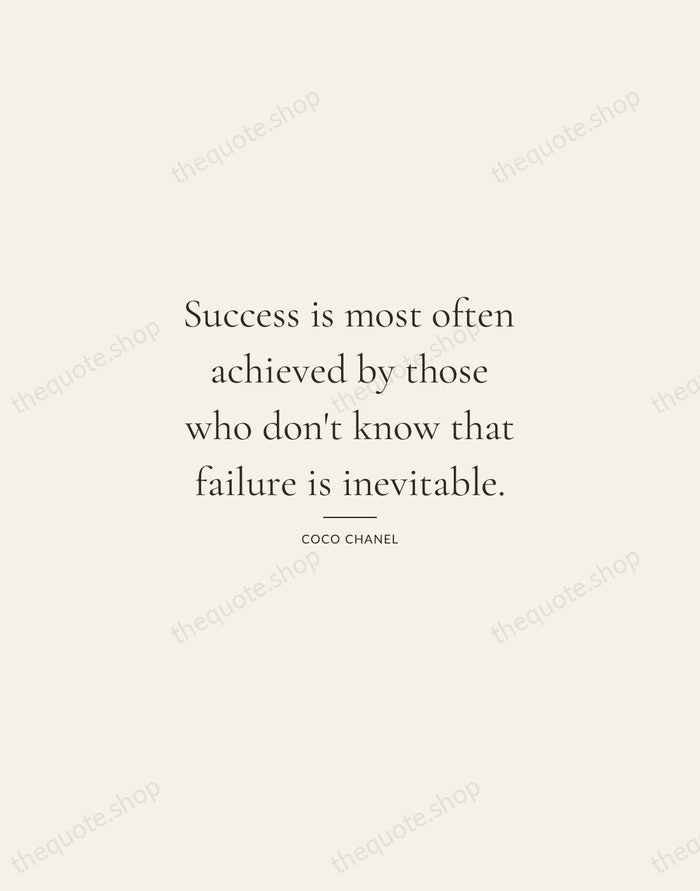 Success is most often achieved by those who don't know that failure… — Coco Chanel — Gallery Rule