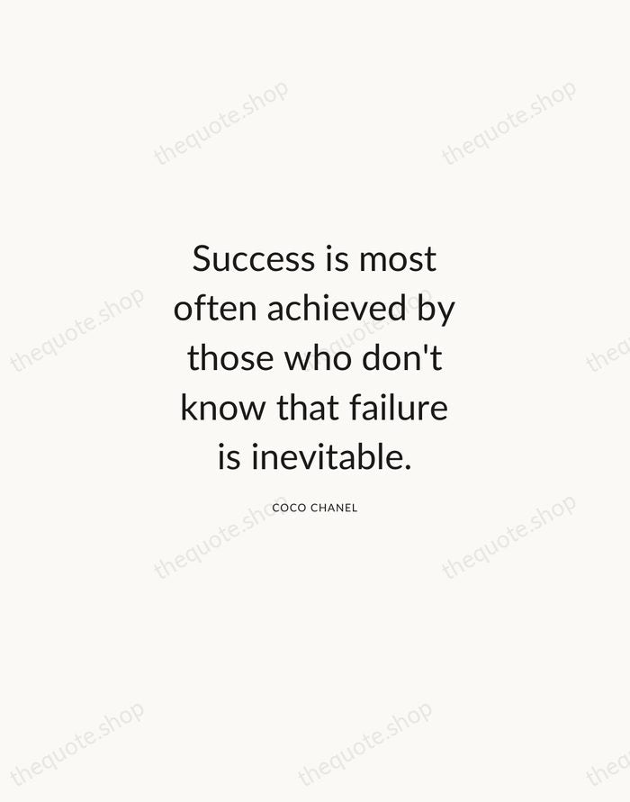 Success is most often achieved by those who don't know that failure… — Coco Chanel — Modern Sans Calm