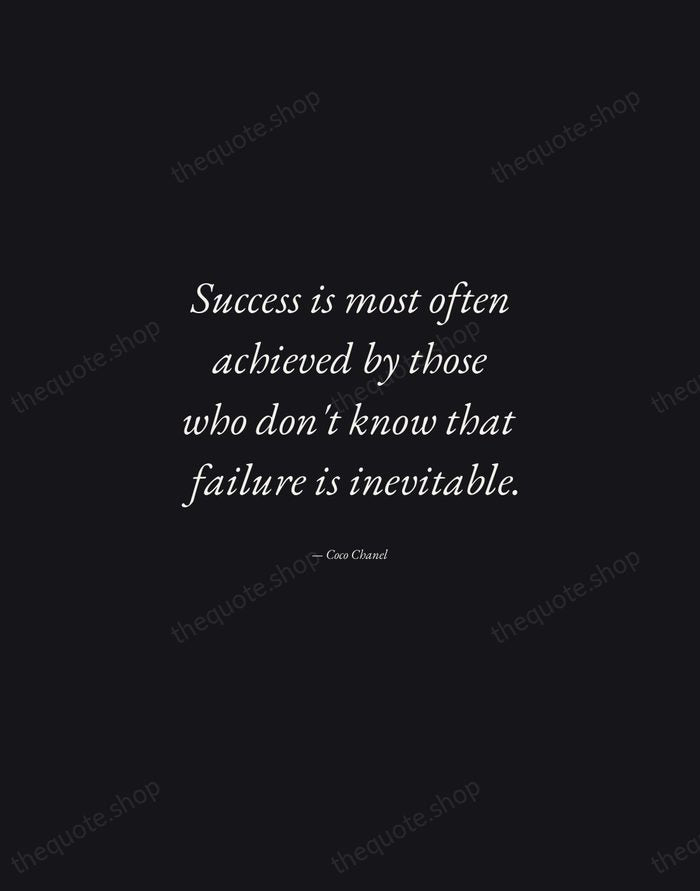Success is most often achieved by those who don't know that failure… — Coco Chanel — Manuscript Italic