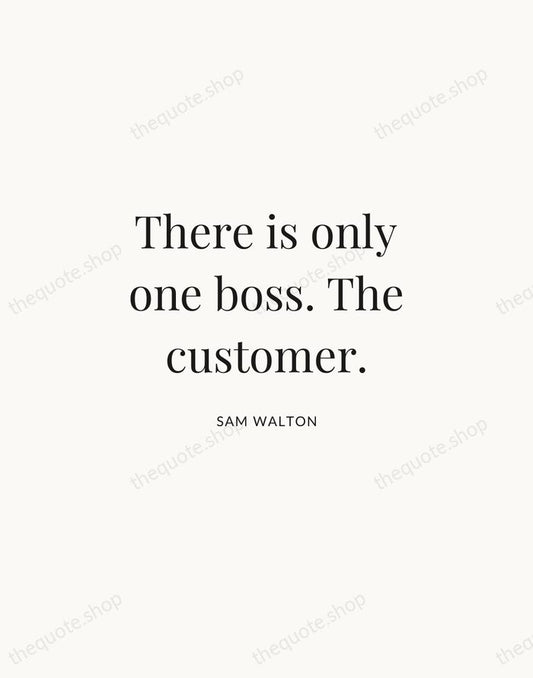 There is only one boss. The customer. — Sam Walton | Printable Wall Art — Atelier Serif