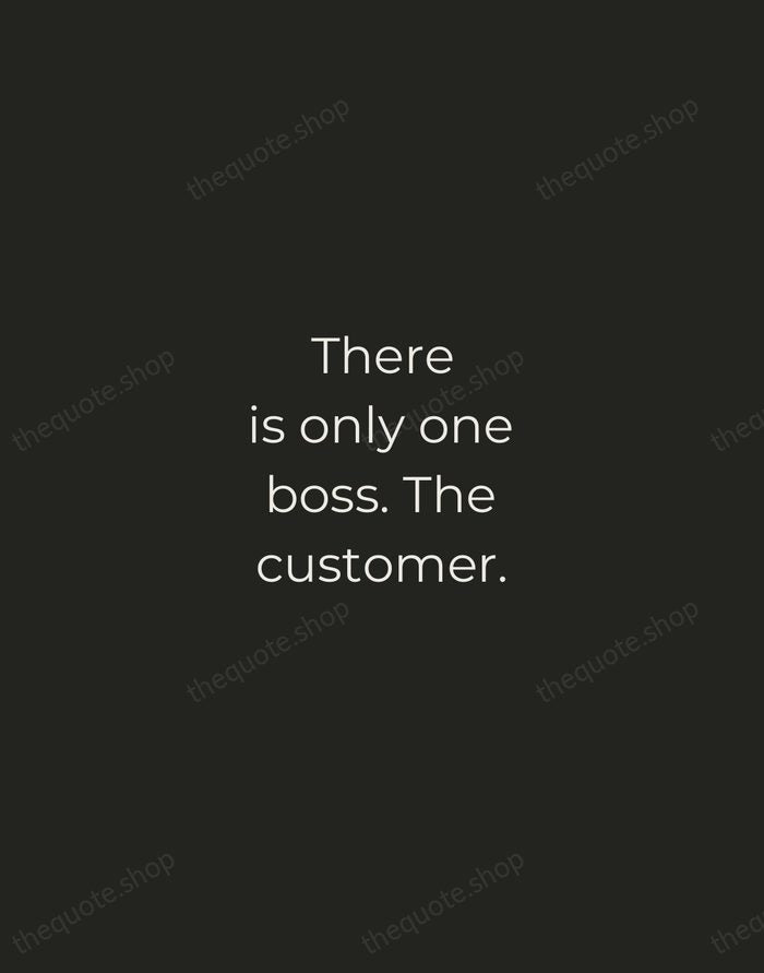 There is only one boss. The customer. — Sam Walton — Tracked Caps Unsigned