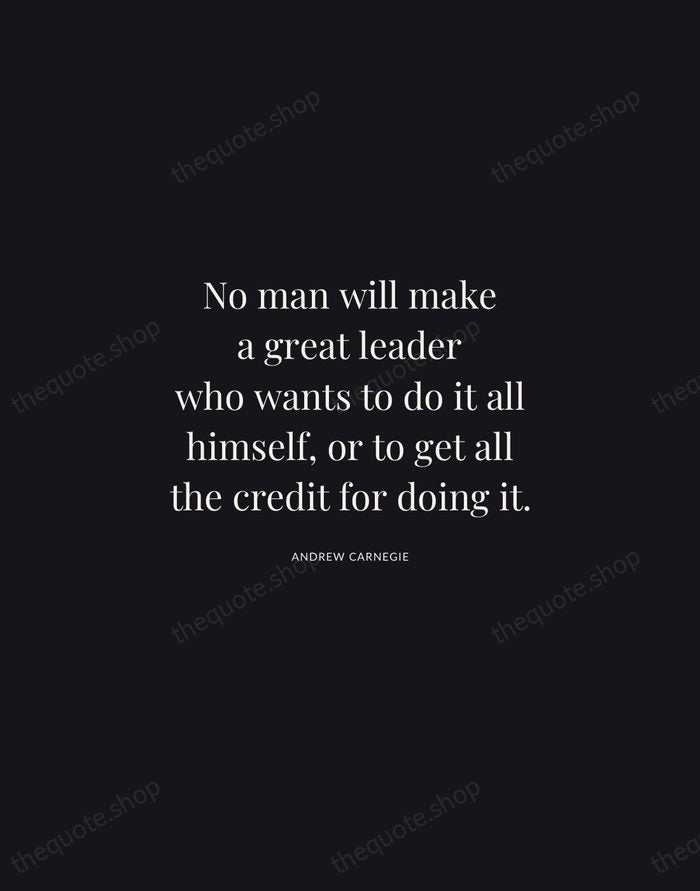 No man will make a great leader who wants to do it… — Andrew Carnegie | Printable Wall Art — Midnight Serif