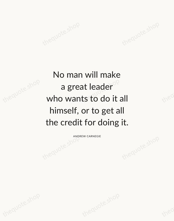 No man will make a great leader who wants to do it… — Andrew Carnegie — Modern Sans Calm