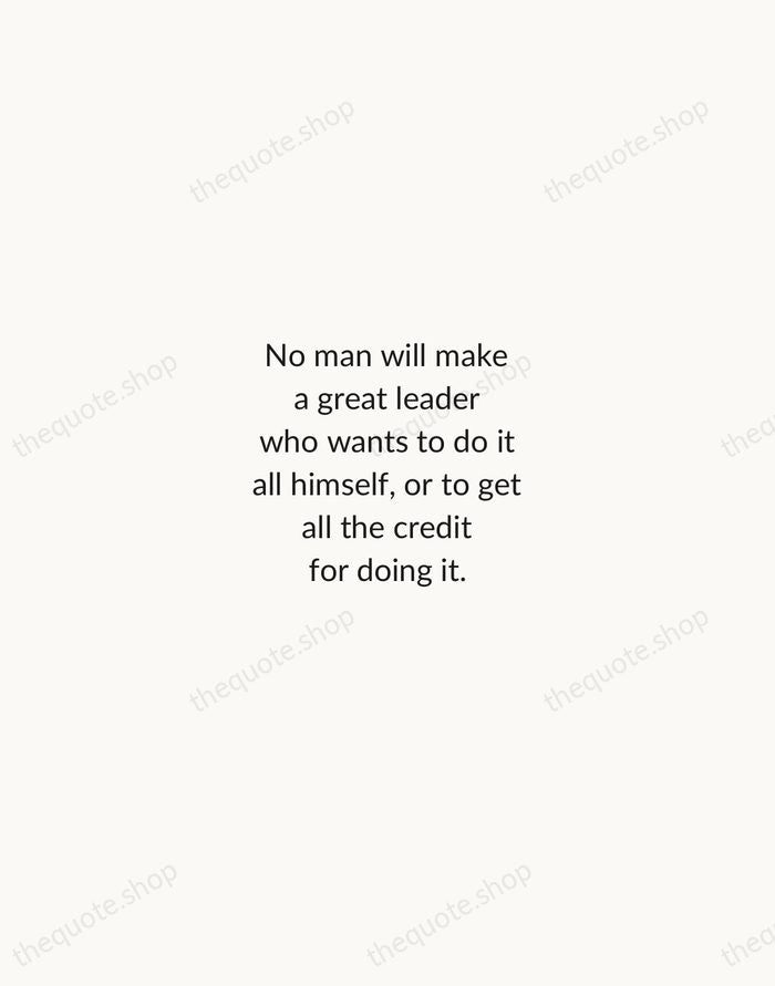 No man will make a great leader who wants to do it… — Andrew Carnegie — Minimal Unsigned