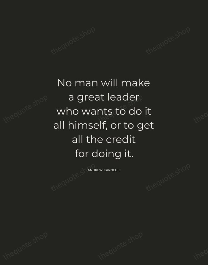 No man will make a great leader who wants to do it… — Andrew Carnegie — Charcoal Sans