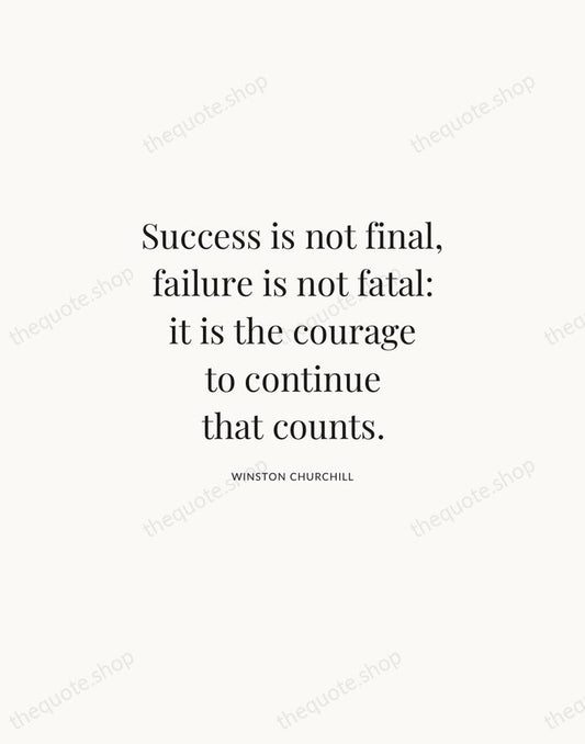 Success is not final, failure is not fatal: it is the courage… — Winston Churchill | Printable Wall Art — Atelier Serif