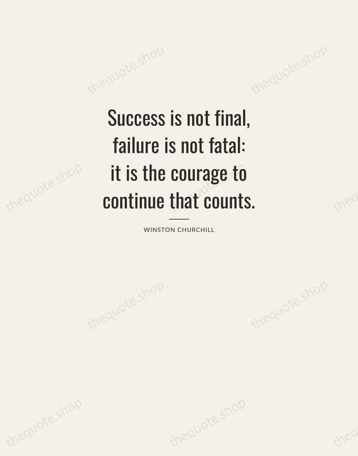 Success is not final, failure is not fatal: it is the courage… — Winston Churchill — Letterpress Caps