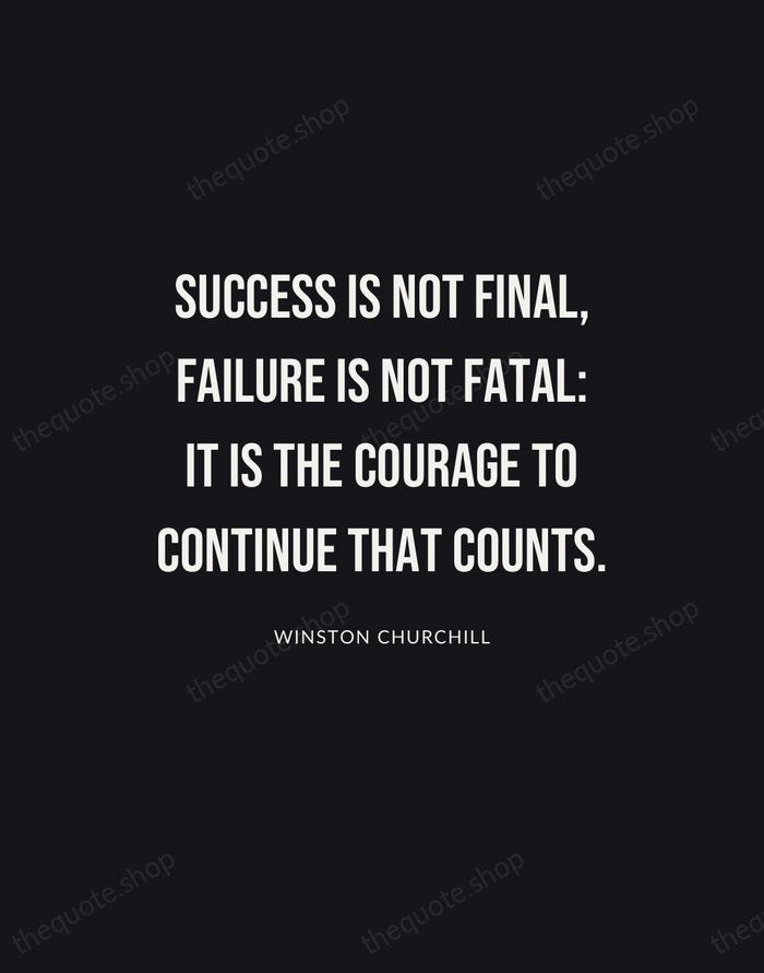 Success is not final, failure is not fatal: it is the courage… — Winston Churchill | Printable Wall Art — Poster Condensed