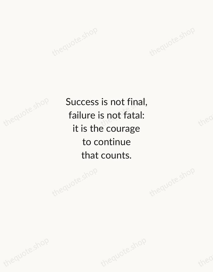Success is not final, failure is not fatal: it is the courage… — Winston Churchill — Minimal Unsigned
