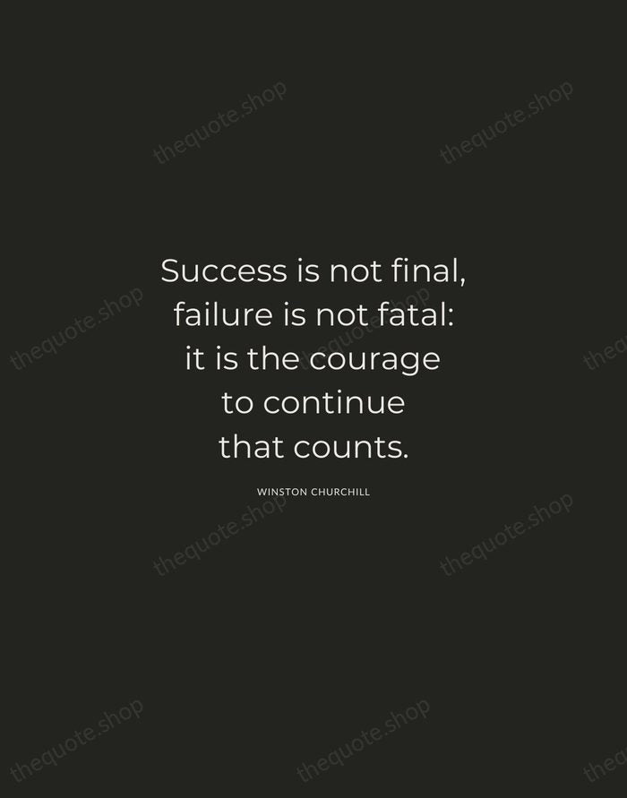Success is not final, failure is not fatal: it is the courage… — Winston Churchill — Charcoal Sans