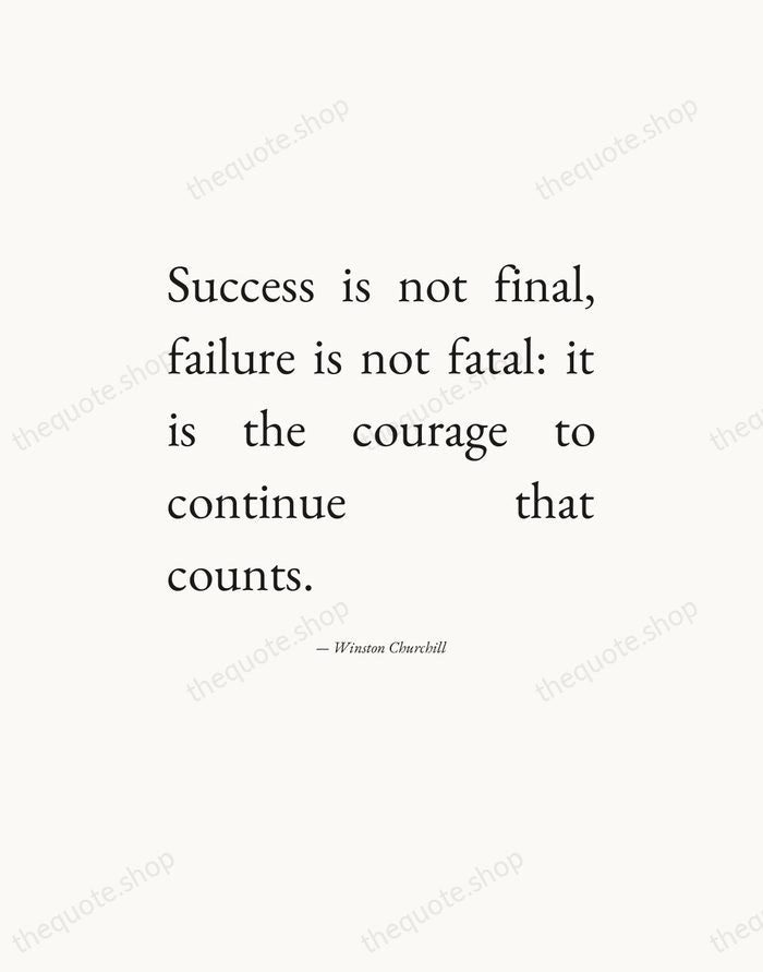 Success is not final, failure is not fatal: it is the courage… — Winston Churchill — Editorial Justified