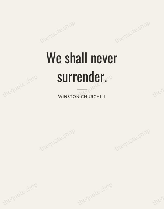 We shall never surrender. — Winston Churchill — Letterpress Caps