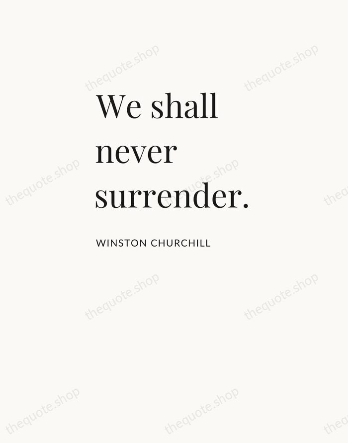 We shall never surrender. — Winston Churchill — Asymmetric Left