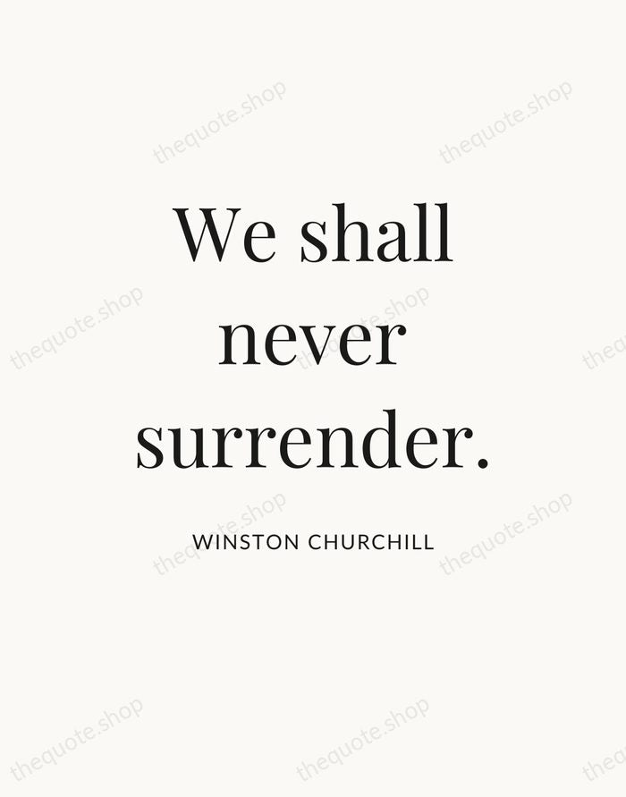 We shall never surrender. — Winston Churchill — Statement Serif