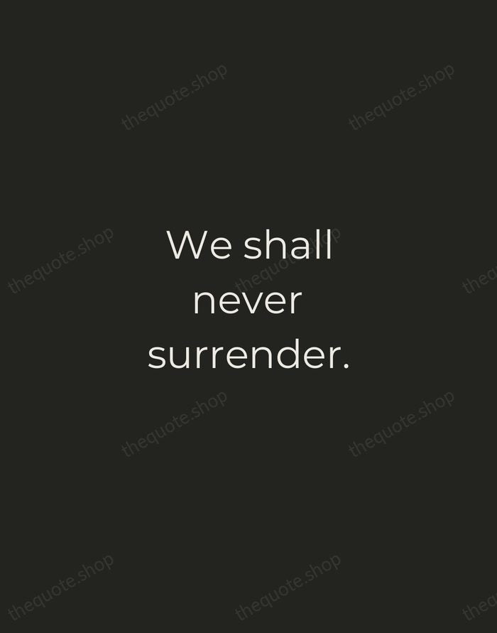 We shall never surrender. — Winston Churchill — Tracked Caps Unsigned