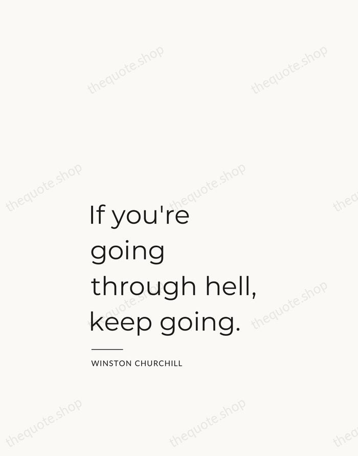 If you're going through hell, keep going. — Winston Churchill — Studio Left