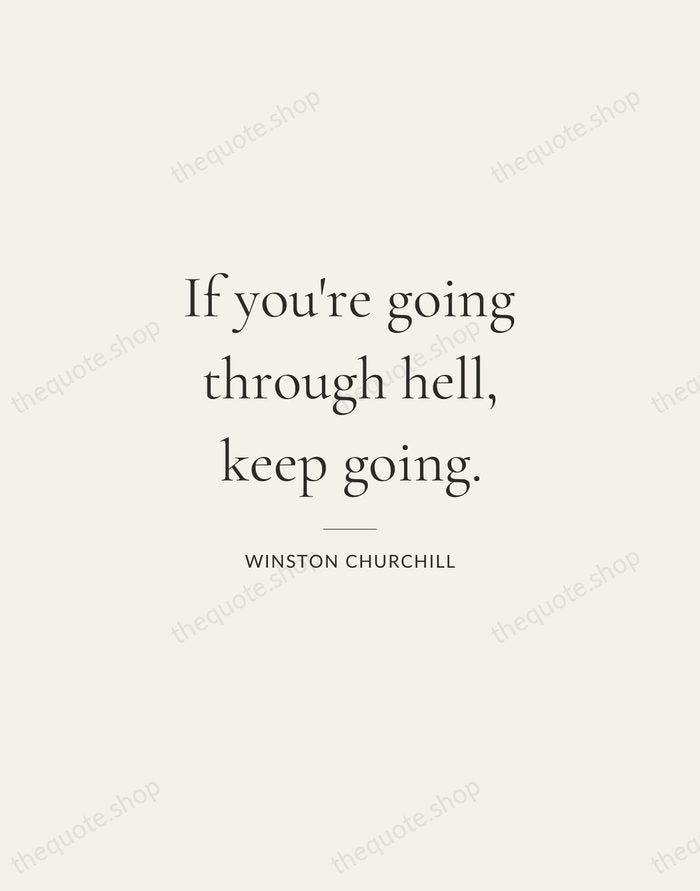 If you're going through hell, keep going. — Winston Churchill — Gallery Rule