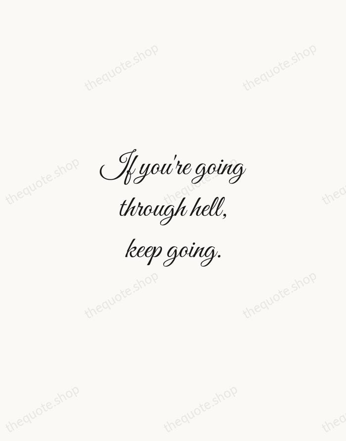 If you're going through hell, keep going. — Winston Churchill — Script Whisper