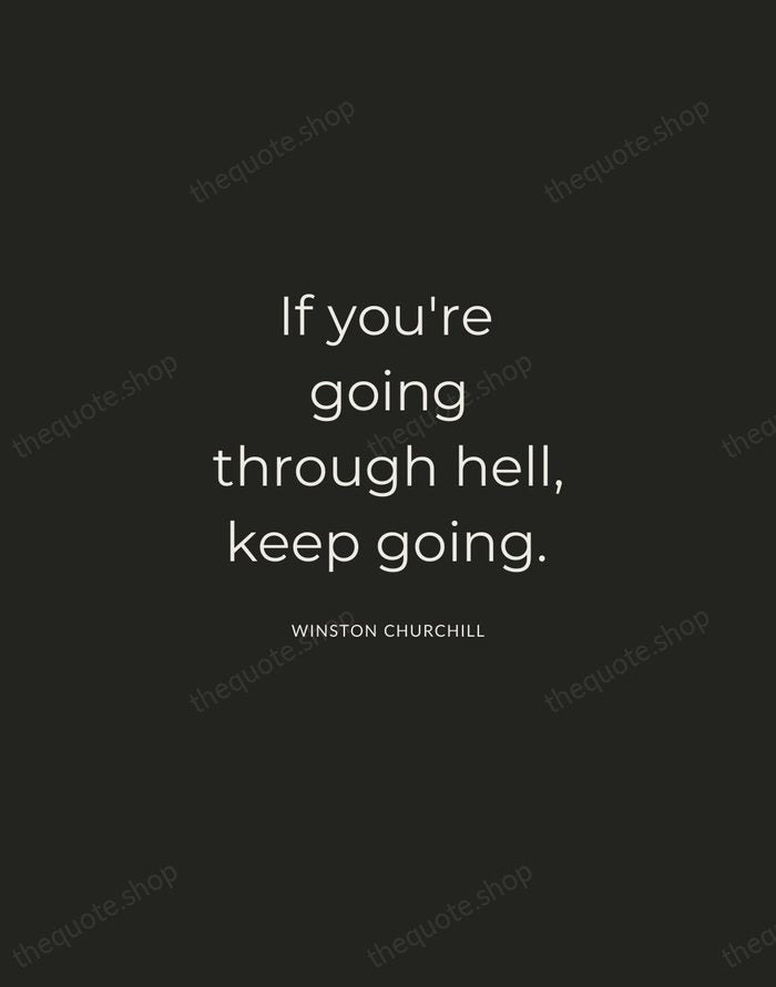 If you're going through hell, keep going. — Winston Churchill — Charcoal Sans