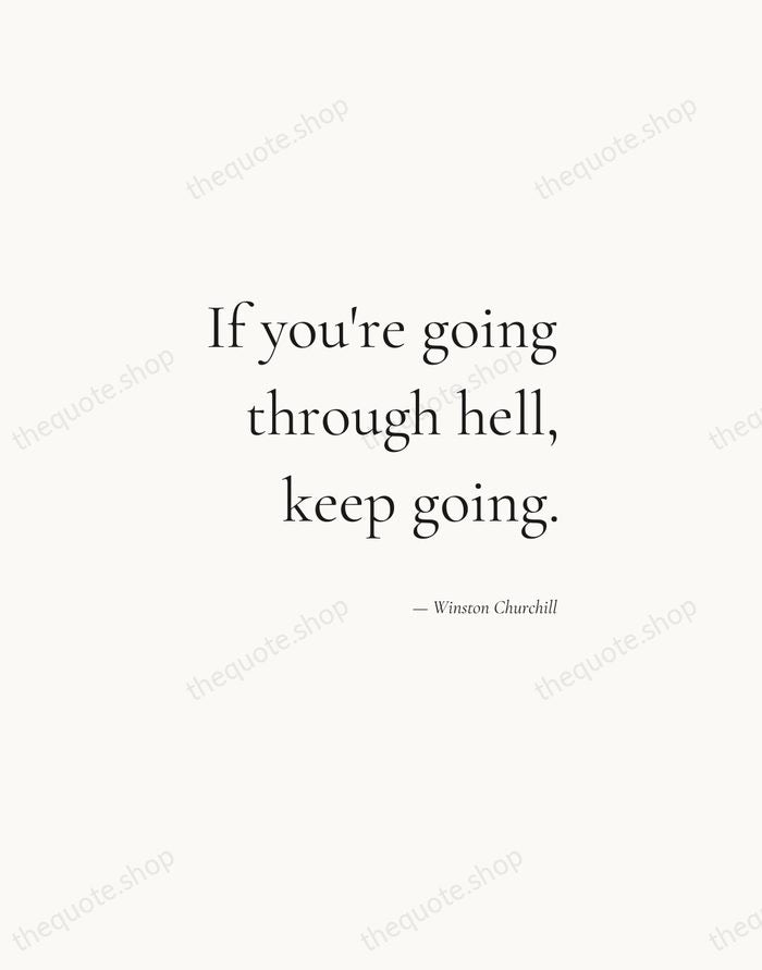 If you're going through hell, keep going. — Winston Churchill — Soft Serif Right