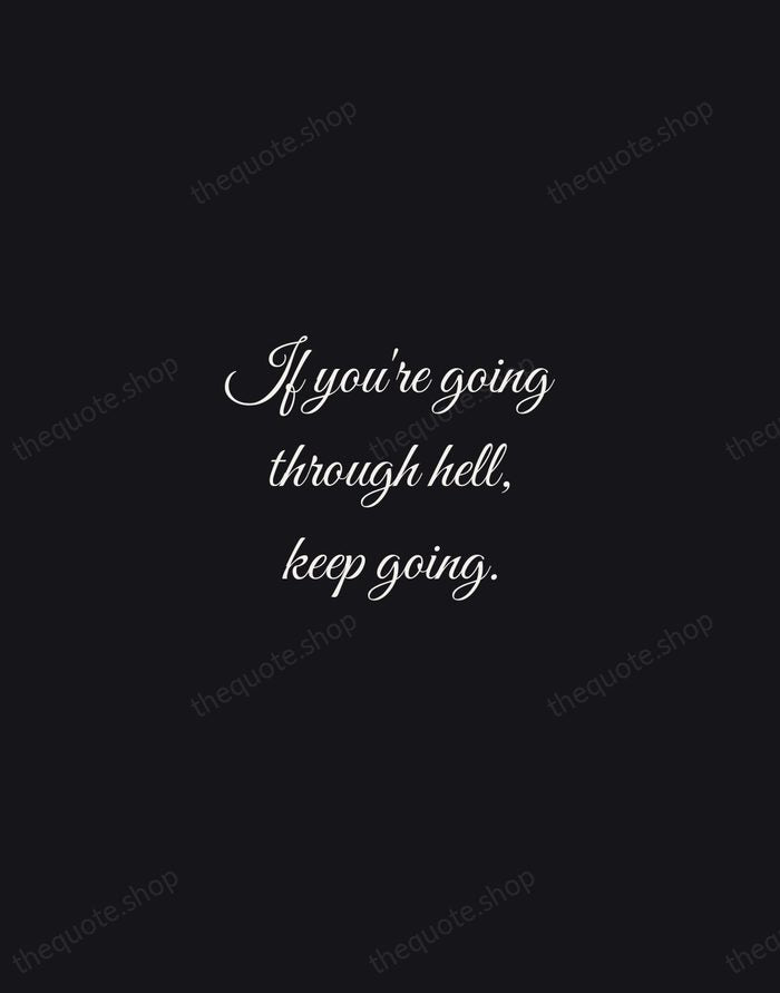 If you're going through hell, keep going. — Winston Churchill — Night Script