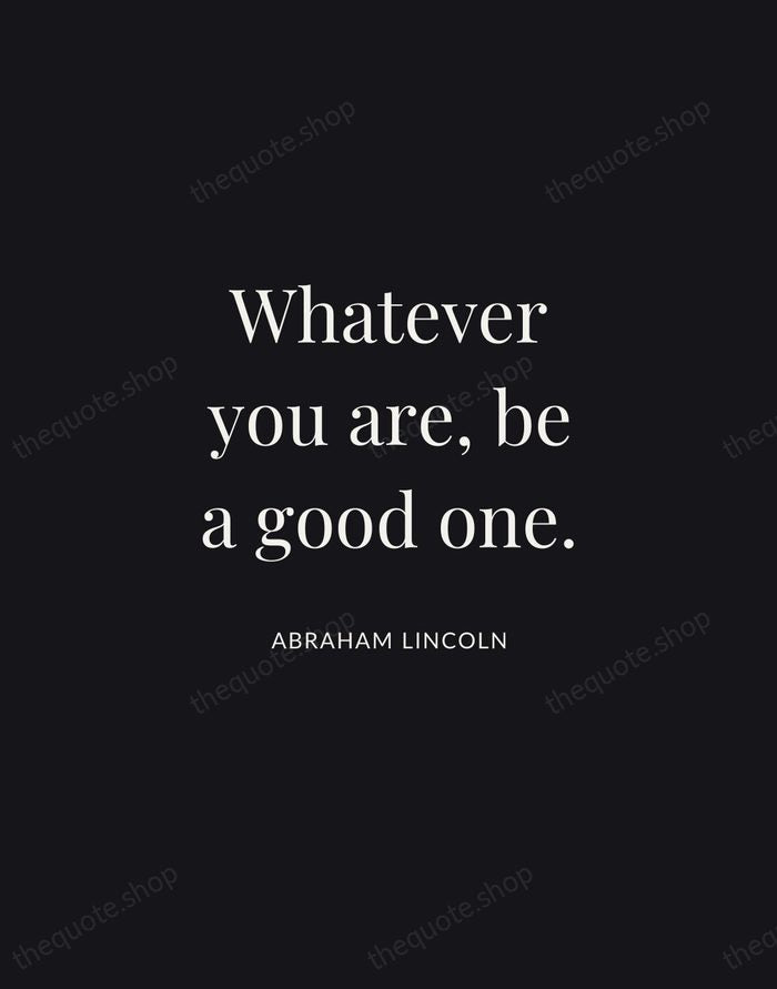 Whatever you are, be a good one. — Abraham Lincoln | Printable Wall Art — Midnight Serif