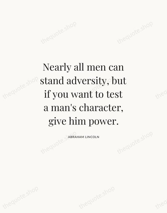 Nearly all men can stand adversity, but if you want to test… — Abraham Lincoln | Printable Wall Art — Atelier Serif