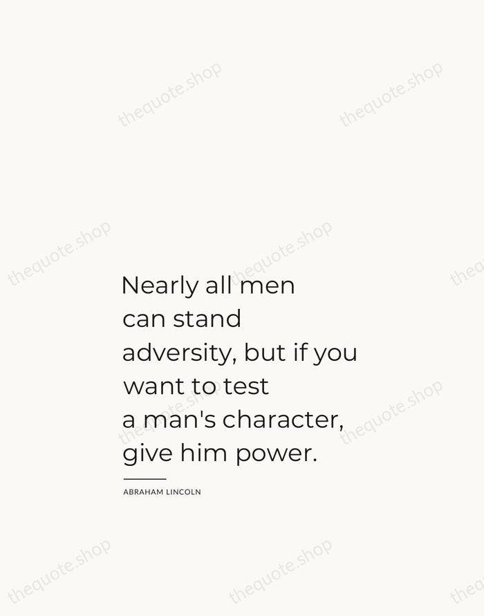 Nearly all men can stand adversity, but if you want to test… — Abraham Lincoln — Studio Left