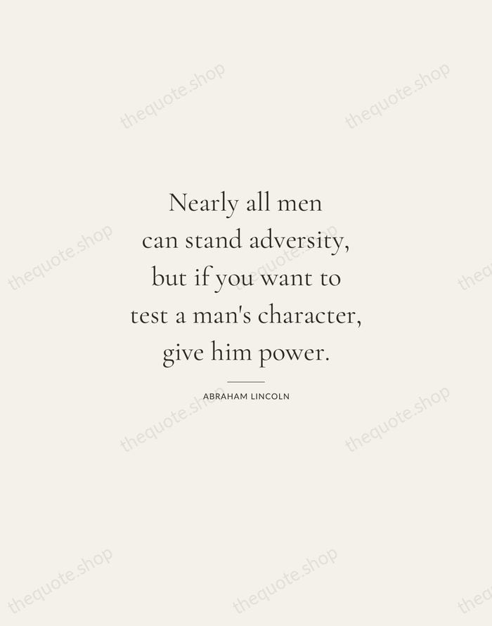 Nearly all men can stand adversity, but if you want to test… — Abraham Lincoln — Gallery Rule