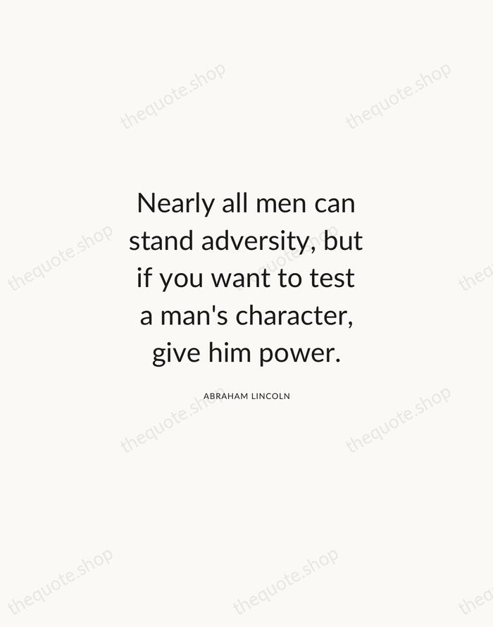 Nearly all men can stand adversity, but if you want to test… — Abraham Lincoln — Modern Sans Calm