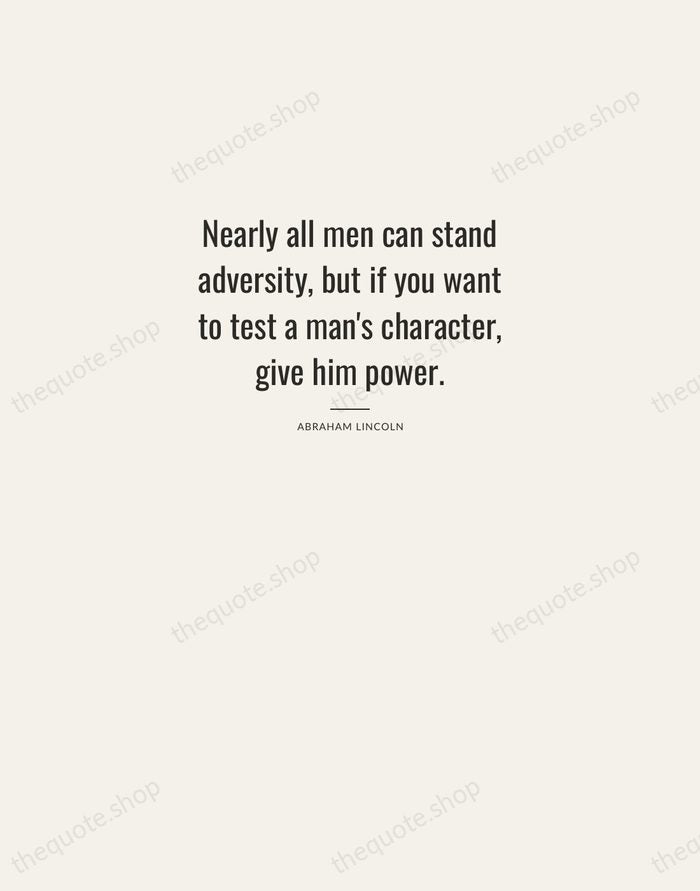 Nearly all men can stand adversity, but if you want to test… — Abraham Lincoln — Letterpress Caps