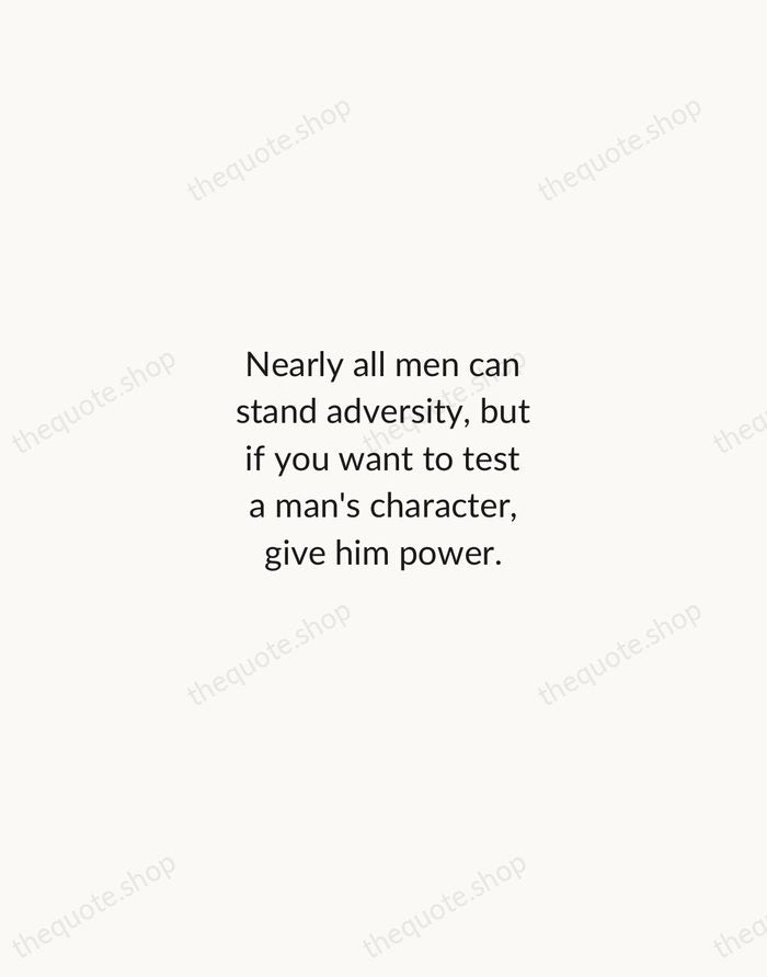 Nearly all men can stand adversity, but if you want to test… — Abraham Lincoln — Minimal Unsigned