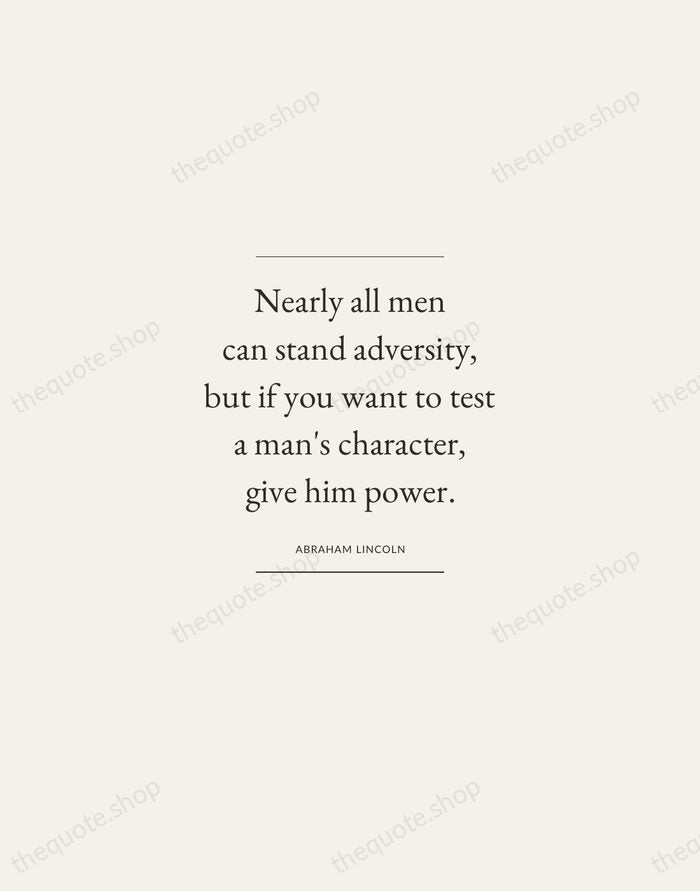 Nearly all men can stand adversity, but if you want to test… — Abraham Lincoln — Gallery Frame