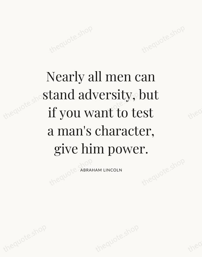 Nearly all men can stand adversity, but if you want to test… — Abraham Lincoln — Statement Serif
