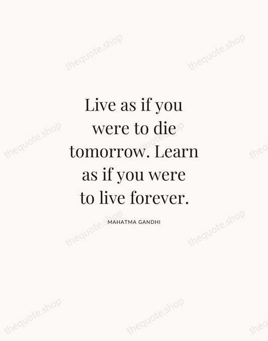 Live as if you were to die tomorrow. Learn as if you… — Mahatma Gandhi | Printable Wall Art — Atelier Serif