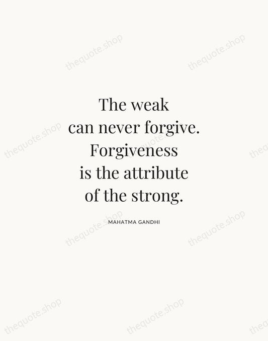 The weak can never forgive. Forgiveness is the attribute of the strong. — Mahatma Gandhi | Printable Wall Art — Atelier Serif