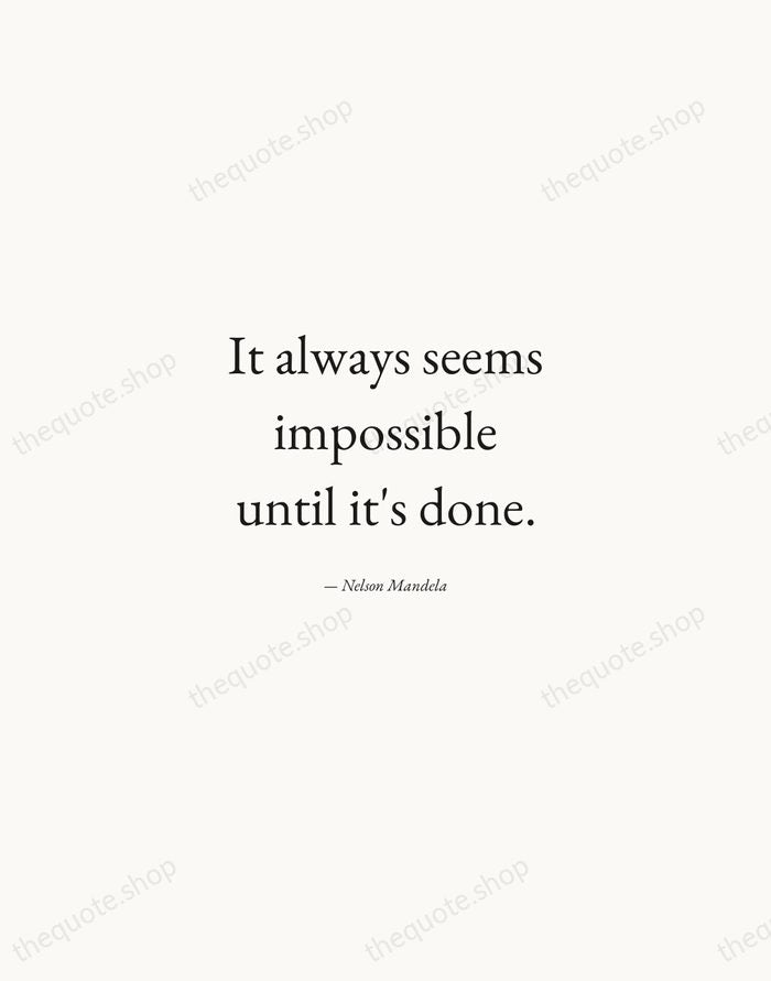 It always seems impossible until it's done. — Nelson Mandela — Quiet Garamond