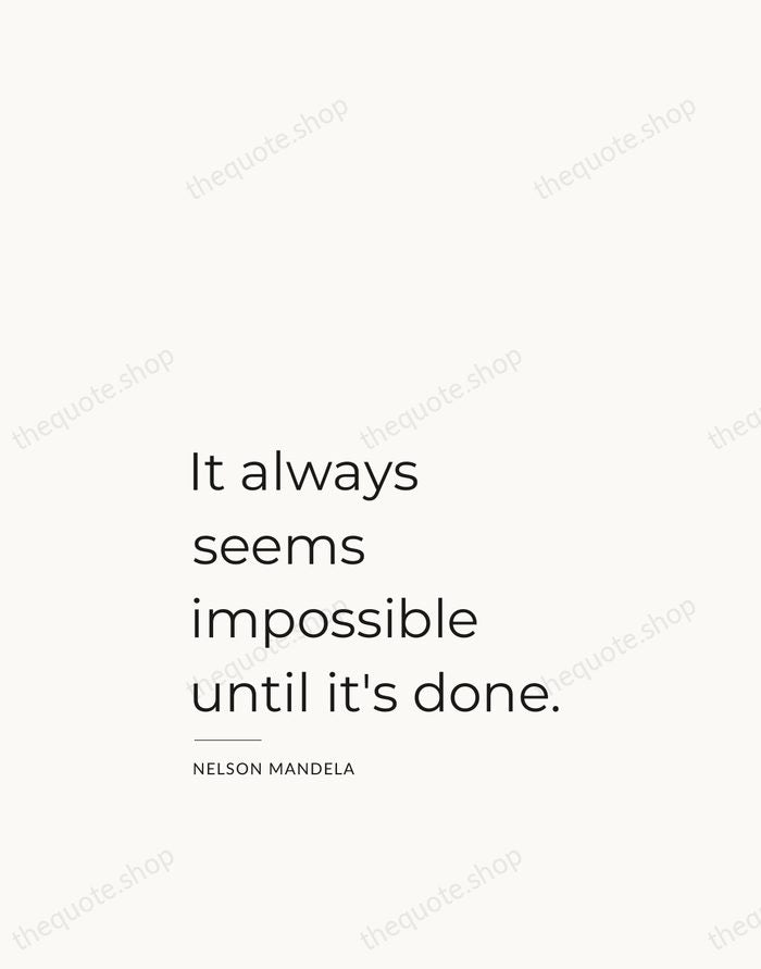 It always seems impossible until it's done. — Nelson Mandela — Studio Left